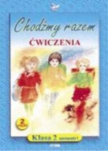 Chodmy razem. Klasa 2, szkoa podstawowa, semestr 1, cz 2. wiczenia - 2825699286