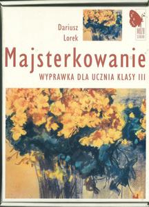 Majsterkowanie. Klasa 3, szkoa podstawowa. Wyprawka - 2825699312