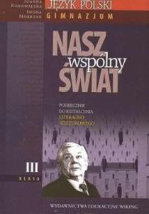 Nasz wsplny wiat. Klasa 3. Podrcznik. Gimnazjum - Podrcznik do ksztacenia literacko-kulturowego - 2825651013