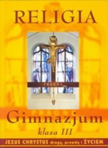 RELIGIA Gimnazjum klasa III. Jezus Chrystus drog, prawd i yciem - 2825651015