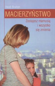 Macierzystwo. Zostajesz mamusi i wszystko si zmienia - 2825699812