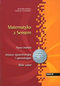 Matematyka z sensem. Nowa matura - arkusze egzaminacyjne (zbiór zada)