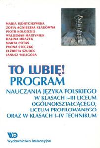 To lubi! Program nauczania jzyka polskiego w klasach I-III LO, liceum profilowanego oraz w klasach