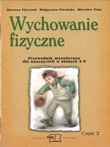 Wychowanie fizyczne. Przewodnik metodyczny dla nauczycieli w klasach 4-6. Cz 2