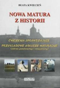 Nowa matura z historii - wiczenia sprawdzajce. Przykadowe arkusze maturalne. Zakres pod. i roz. - 2825700053