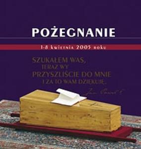 Poegnanie. 1-8 kwietnia 2005 roku