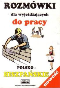 Rozmwki Dla Wyjedajcych Do Pracy Polsko-Hiszpaskie - 2825700330