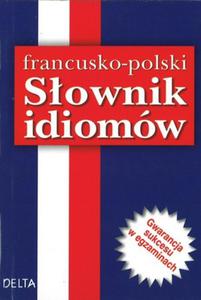 Francusko-polski sownik idiomw (10 tys. hase) - 2825700387