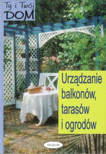 Ty i Twj dom. Urzdzanie balkonw, tarasw... - 2825700468