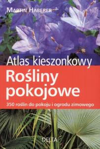 Roliny pokojowe. Atlas kieszonkowy