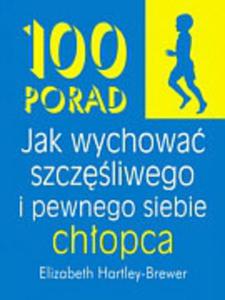 100 porad jak wychowa szczliwego i pewnego siebie chopca - 2825700599