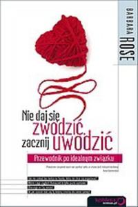 Nie daj si zwodzi, zacznij uwodzi. Przewodnik po idealnym zwizku - 2825700663