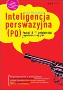 Inteligencja perswazyjna (PQ). Poznaj 10 *** umiejtnoci wywierania wpywu - 2825700707