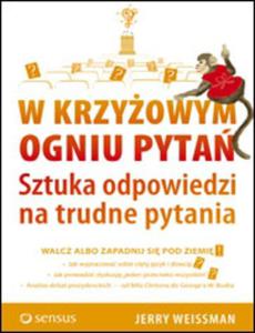 W krzyowym ogniu pyta. Sztuka odpowiedzi na trudne pytania - 2825700732