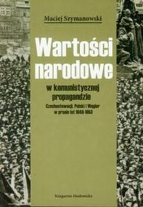 Wartoci narodowe w komunistycznej propagandzie Czechosowacji, Polski i Wgier w prasie lat...