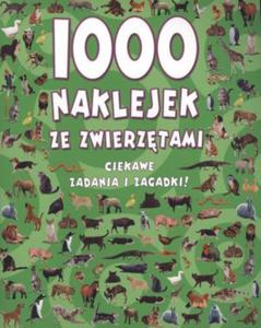 1000 naklejek ze zwierztami. Ciekawe zadania i zagadki - 2825700874