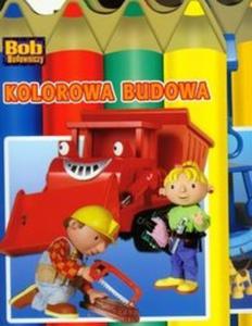 Bob Budowniczy Na budowie / Kolorowa budowa - 2825700881