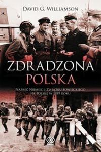 Zdradzona Polska. Napa Niemiec i Zwizku Sowieckiego na Polsk w 1939 roku - 2825700893