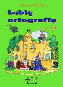 Lubi ortografi. Klasa 2, szkoa podstawowa. Jzyk polski. wiczenia