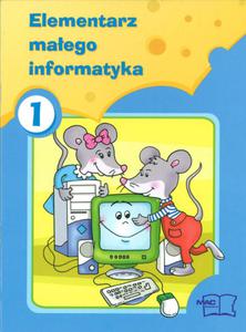 Elementarz maego informatyka. Klasy 1-3, szkoa podstawowa, cz 1. Informatyka - 2825700925