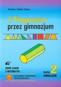 Z PITAGORASEM przez gimnazjum Kl.2 Gimn.Matematyka Zbiór zada