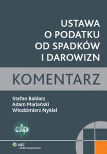 Ustawa o podatku od spadkw i darowizn Komentarz - 2825700996