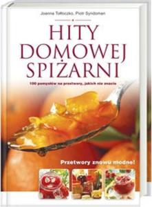 Hity domowej spiarni 100 pomysw na przetwory jakich nie znacie - 2825701005