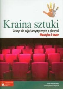 Kraina sztuki. Gimnazjum. Plastyka. Zeszyt do zaj artystycznych. Plastyka i teatr