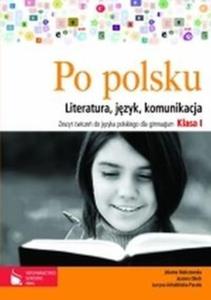 Po polsku. Klasa 1, gimnazjum. Jzyk polski. Zeszyt wicze. Literatura, jzyk, komunikacja