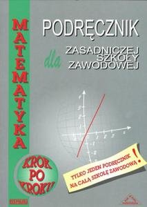 Matematyka krok po kroku. Podrcznik dla zasadniczej szkoy zawodowej