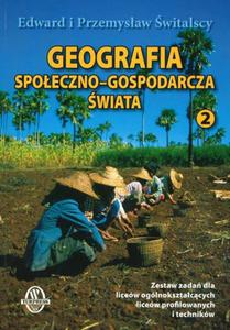 Geografia spoeczno-gospodarcza wiata 2. Zestaw zada dla licew oglnoksztaccych licew profilow - 2825701145