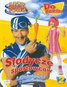 Lazy Town Leniuchowo Do dziea! 2 Sodycze sportowcw - 2825701179