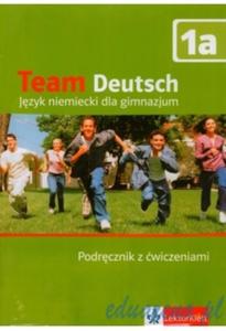 TEAM DEUTSCH 1A Podrcznik z wiczeniami Gimnazjum - 2825701623