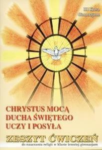 Chrystus moc Ducha witego uczy i posya. Klasa 3, gimnazjum. Religia. Zeszyt wicze - 2825701625