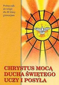 Chrystus moc Ducha witego uczy i posya. Klasa 3, gimnazjum. Religia. Podrcznik - 2825701626