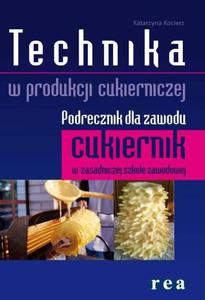 Technika w produkcji cukierniczej. Podrcznik dla zawodu cukiernik. - 2825701907