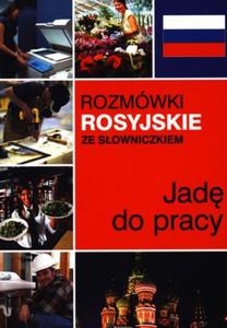 Rozmwki rosyjskie ze sowniczkiem. Jad do pracy - 2825701989