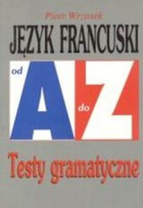 Jzyk francuski. od A do Z. Testy gramatyczne - 2825651303