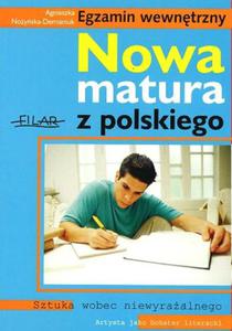 Nowa matura z polskiego. Egzamin wewntrzny. Sztuka wobec niewyraalnego. Artysta jako bohater liter - 2825702407