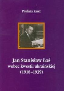 Jan Stanisaw o wobec kwestii ukraiskiej (1918-1939) - 2825702966