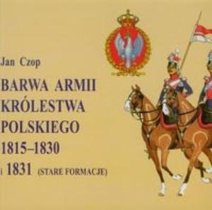 Barwa Armii Krlestwa Polskiego 1815-1830 i 1831 stare formacje - 2825702988