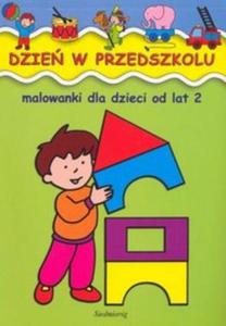 Dzie w przedszkolu. Malowanki dla dzieci. Od 2 lat - 2825703196