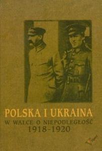 Polska i Ukraina w walce o niepodlego 1918-1920 - 2825703208