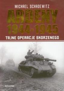 Ardeny 1944-1945 Tajne operacje Skorzenego - 2825703244