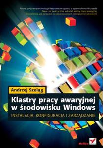 Klastry pracy awaryjnej w rodowisku Windows. Instalacja, konfiguracja i zarzdzanie - 2825703788