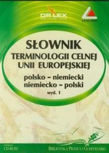 Sownik terminologii celnej Unii Europejskiej polsko niemiecki niemiecko polski CD - 2825703838