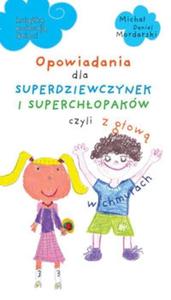 Opowiadania dla superdziewczynek i superchopakw czyli z gow w chmurach - 2825703916