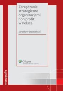 Zarzdzanie strategiczne organizacjami non profit w Polsce - 2825704241