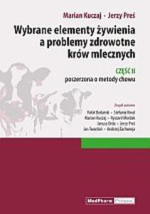 Wybrane elementy ywienia a problemy zdrowotne krw mlecznych Cz II poszerzona o metody chowu - 2859501620