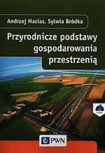 Przyrodnicze podstawy gospodarowania przestrzeni - 2859501624